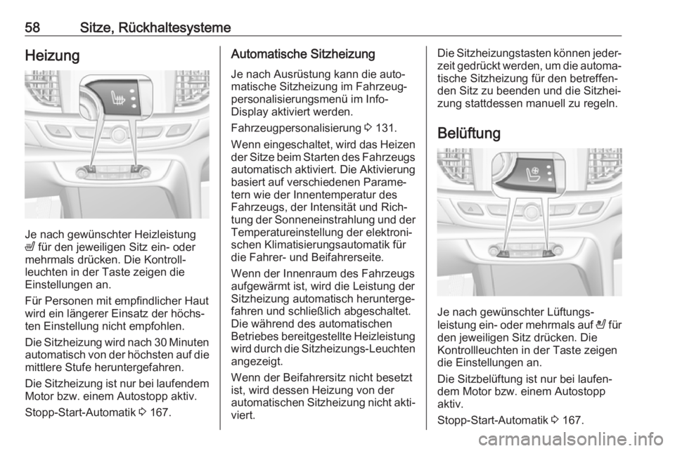 OPEL INSIGNIA BREAK 2020  Betriebsanleitung (in German) 58Sitze, RückhaltesystemeHeizung
Je nach gewünschter Heizleistung
ß  für den jeweiligen Sitz ein- oder
mehrmals drücken. Die Kontroll‐
leuchten in der Taste zeigen die
Einstellungen an.
Für Pe