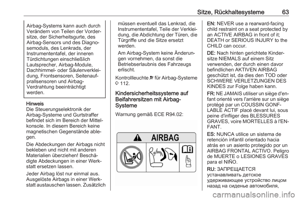 OPEL INSIGNIA BREAK 2020  Betriebsanleitung (in German) Sitze, Rückhaltesysteme63Airbag-Systems kann auch durch
Verändern von Teilen der Vorder‐
sitze, der Sicherheitsgurte, des
Airbag-Sensors und des Diagno‐
semoduls, des Lenkrads, der
Instrumentent