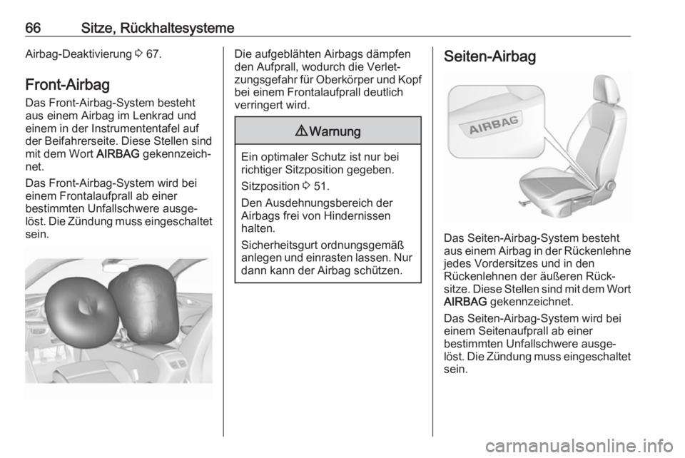 OPEL INSIGNIA BREAK 2020  Betriebsanleitung (in German) 66Sitze, RückhaltesystemeAirbag-Deaktivierung 3 67.
Front-Airbag Das Front-Airbag-System besteht
aus einem Airbag im Lenkrad und
einem in der Instrumententafel auf
der Beifahrerseite. Diese Stellen s