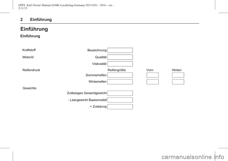 OPEL KARL 2015.75  Betriebsanleitung (in German) OPEL Karl Owner Manual (GMK-Localizing-Germany-9231165) - 2016 - crc -
5/11/15
2 Einführung
Einführung
Einführung 