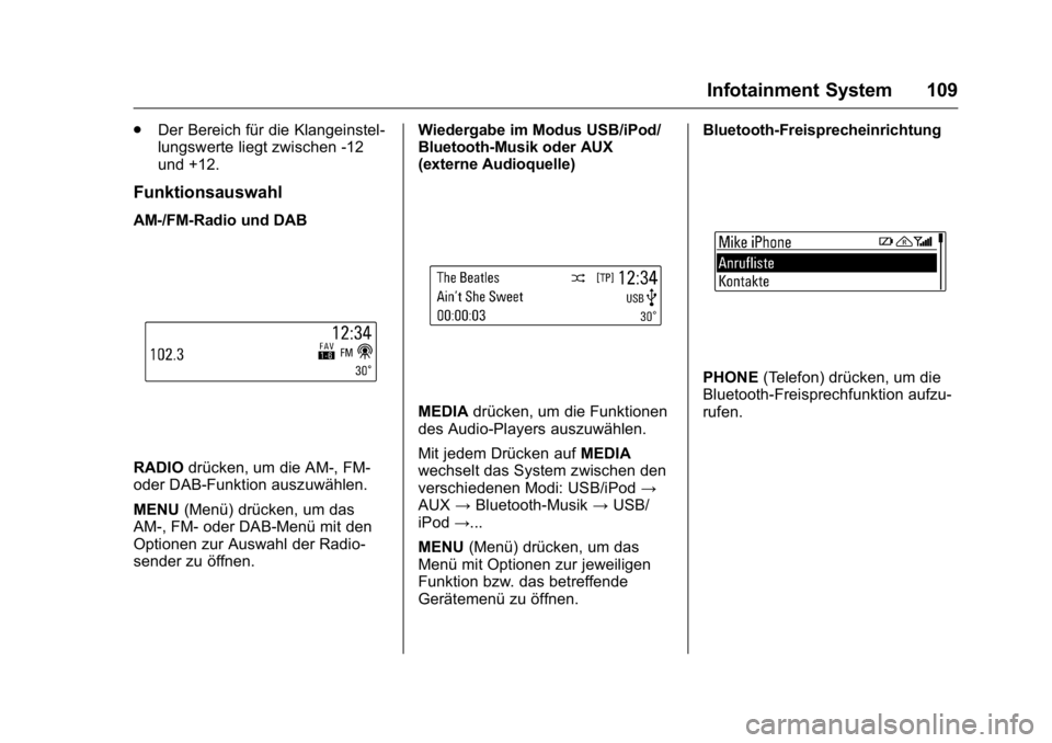 OPEL KARL 2016  Betriebsanleitung (in German) OPEL Karl Owner Manual (GMK-Localizing-Germany-9231165) - 2016 - crc -
9/10/15
Infotainment System 109
.Der Bereich für die Klangeinstel-
lungswerte liegt zwischen -12
und +12.
Funktionsauswahl
AM-/F