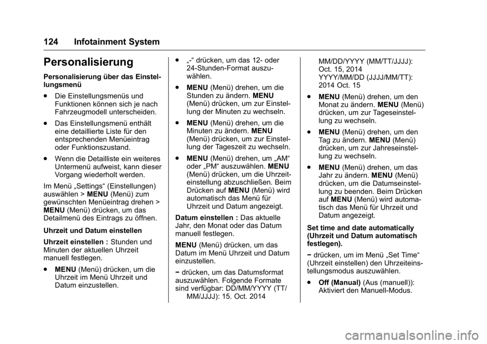 OPEL KARL 2016  Betriebsanleitung (in German) OPEL Karl Owner Manual (GMK-Localizing-Germany-9231165) - 2016 - crc -
9/10/15
124 Infotainment System
Personalisierung
Personalisierung über das Einstel-
lungsmenü
.Die Einstellungsmenüs und
Funkt