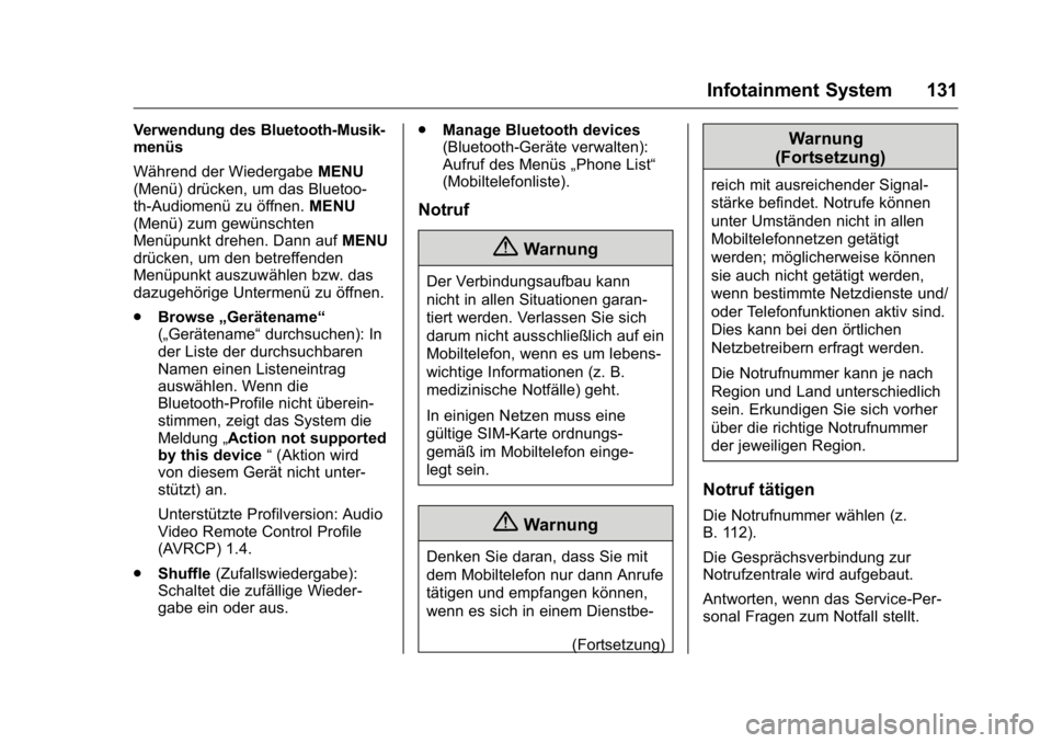 OPEL KARL 2016  Betriebsanleitung (in German) OPEL Karl Owner Manual (GMK-Localizing-Germany-9231165) - 2016 - crc -
9/10/15
Infotainment System 131
Verwendung des Bluetooth-Musik-
menüs
Während der WiedergabeMENU
(Menü) drücken, um das Bluet