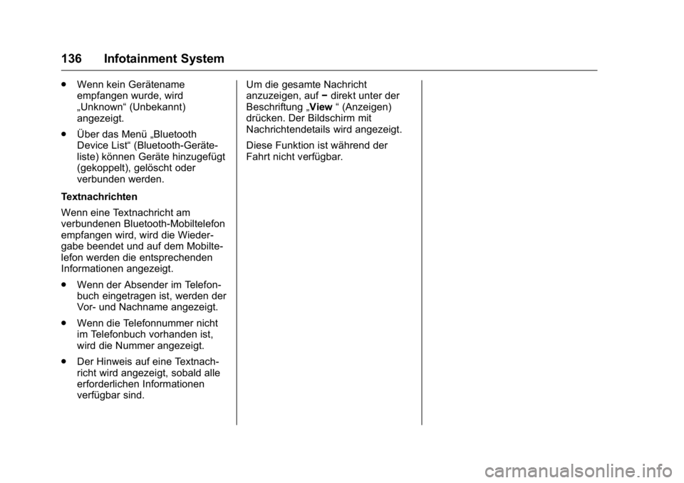 OPEL KARL 2016  Betriebsanleitung (in German) OPEL Karl Owner Manual (GMK-Localizing-Germany-9231165) - 2016 - crc -
9/10/15
136 Infotainment System
.Wenn kein Gerätename
empfangen wurde, wird
„Unknown“ (Unbekannt)
angezeigt.
. Über das Men