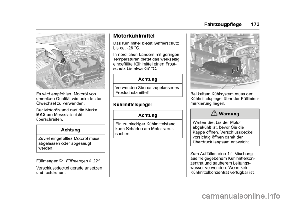 OPEL KARL 2016 Betriebsanleitung (in German) OPEL Karl Owner Manual (GMK-Localizing-Germany-9231165) - 2016 - crc -
9/10/15
Fahrzeugpflege 173
Es wird empfohlen, Motoröl von
derselben Qualität wie beim letzten
Ölwechsel zu verwenden.
Der Moto OPEL KARL 2016 Betriebsanleitung (in German) OPEL Karl Owner Manual (GMK-Localizing-Germany-9231165) - 2016 - crc -
9/10/15
Fahrzeugpflege 173
Es wird empfohlen, Motoröl von
derselben Qualität wie beim letzten
Ölwechsel zu verwenden.
Der Moto