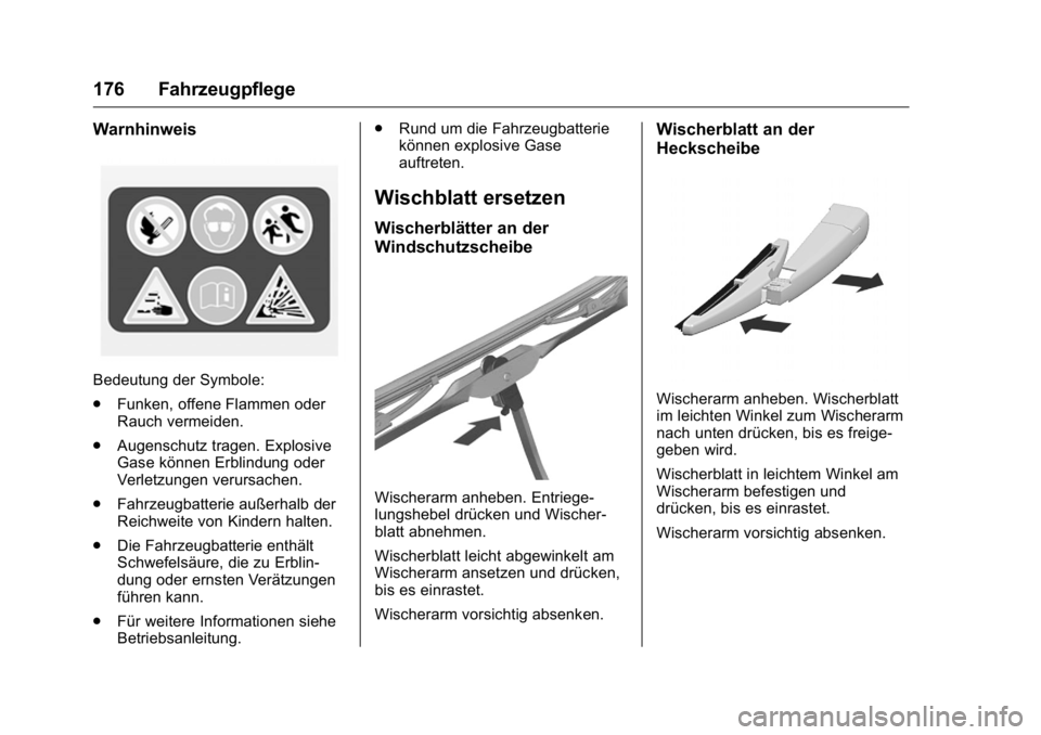 OPEL KARL 2016 Betriebsanleitung (in German) OPEL Karl Owner Manual (GMK-Localizing-Germany-9231165) - 2016 - crc -
9/10/15
176 Fahrzeugpflege
Warnhinweis
Bedeutung der Symbole:
.Funken, offene Flammen oder
Rauch vermeiden.
. Augenschutz tragen. OPEL KARL 2016 Betriebsanleitung (in German) OPEL Karl Owner Manual (GMK-Localizing-Germany-9231165) - 2016 - crc -
9/10/15
176 Fahrzeugpflege
Warnhinweis
Bedeutung der Symbole:
.Funken, offene Flammen oder
Rauch vermeiden.
. Augenschutz tragen.