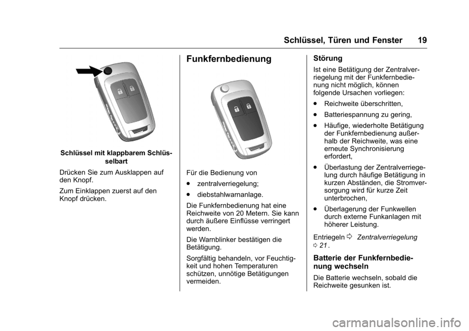 OPEL KARL 2016  Betriebsanleitung (in German) OPEL Karl Owner Manual (GMK-Localizing-Germany-9231165) - 2016 - crc -
9/10/15
Schlüssel, Türen und Fenster 19
Schlüssel mit klappbarem Schlüs-selbart
Drücken Sie zum Ausklappen auf
den Knopf.
Zu