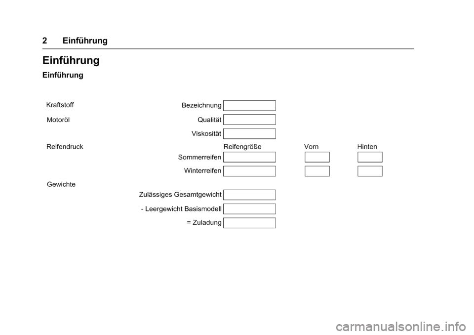 OPEL KARL 2016 Betriebsanleitung (in German) OPEL Karl Owner Manual (GMK-Localizing-Germany-9231165) - 2016 - crc -
9/10/15
2 Einführung
Einführung
Einführung OPEL KARL 2016 Betriebsanleitung (in German) OPEL Karl Owner Manual (GMK-Localizing-Germany-9231165) - 2016 - crc -
9/10/15
2 Einführung
Einführung
Einführung
