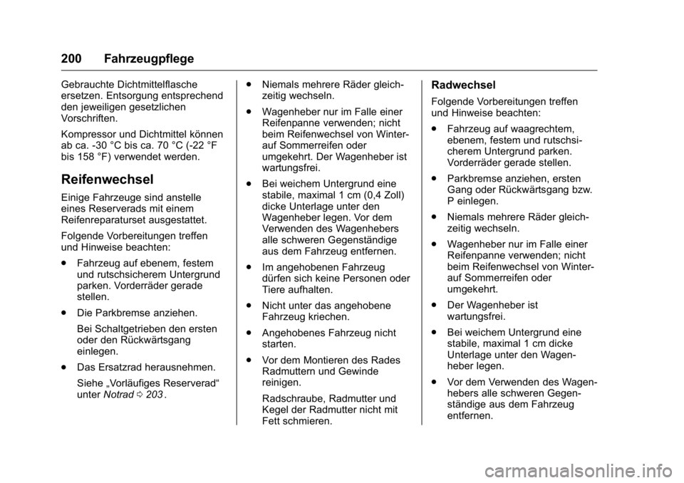 OPEL KARL 2016 Betriebsanleitung (in German) OPEL Karl Owner Manual (GMK-Localizing-Germany-9231165) - 2016 - crc -
9/10/15
200 Fahrzeugpflege
Gebrauchte Dichtmittelflasche
ersetzen. Entsorgung entsprechend
den jeweiligen gesetzlichen
Vorschrift OPEL KARL 2016 Betriebsanleitung (in German) OPEL Karl Owner Manual (GMK-Localizing-Germany-9231165) - 2016 - crc -
9/10/15
200 Fahrzeugpflege
Gebrauchte Dichtmittelflasche
ersetzen. Entsorgung entsprechend
den jeweiligen gesetzlichen
Vorschrift