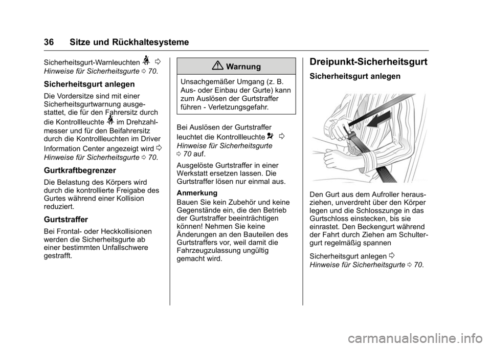OPEL KARL 2016 Betriebsanleitung (in German) OPEL Karl Owner Manual (GMK-Localizing-Germany-9231165) - 2016 - crc -
9/10/15
36 Sitze und Rückhaltesysteme
Sicherheitsgurt-Warnleuchten>0
Hinweise für Sicherheitsgurte 070.
Sicherheitsgurt anlegen OPEL KARL 2016 Betriebsanleitung (in German) OPEL Karl Owner Manual (GMK-Localizing-Germany-9231165) - 2016 - crc -
9/10/15
36 Sitze und Rückhaltesysteme
Sicherheitsgurt-Warnleuchten>0
Hinweise für Sicherheitsgurte 070.
Sicherheitsgurt anlegen