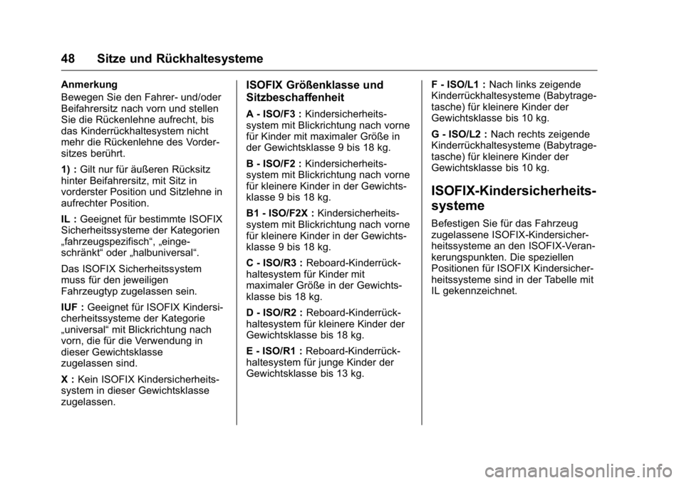 OPEL KARL 2016 Betriebsanleitung (in German) OPEL Karl Owner Manual (GMK-Localizing-Germany-9231165) - 2016 - crc -
9/10/15
48 Sitze und Rückhaltesysteme
Anmerkung
Bewegen Sie den Fahrer- und/oder
Beifahrersitz nach vorn und stellen
Sie die Rü OPEL KARL 2016 Betriebsanleitung (in German) OPEL Karl Owner Manual (GMK-Localizing-Germany-9231165) - 2016 - crc -
9/10/15
48 Sitze und Rückhaltesysteme
Anmerkung
Bewegen Sie den Fahrer- und/oder
Beifahrersitz nach vorn und stellen
Sie die Rü