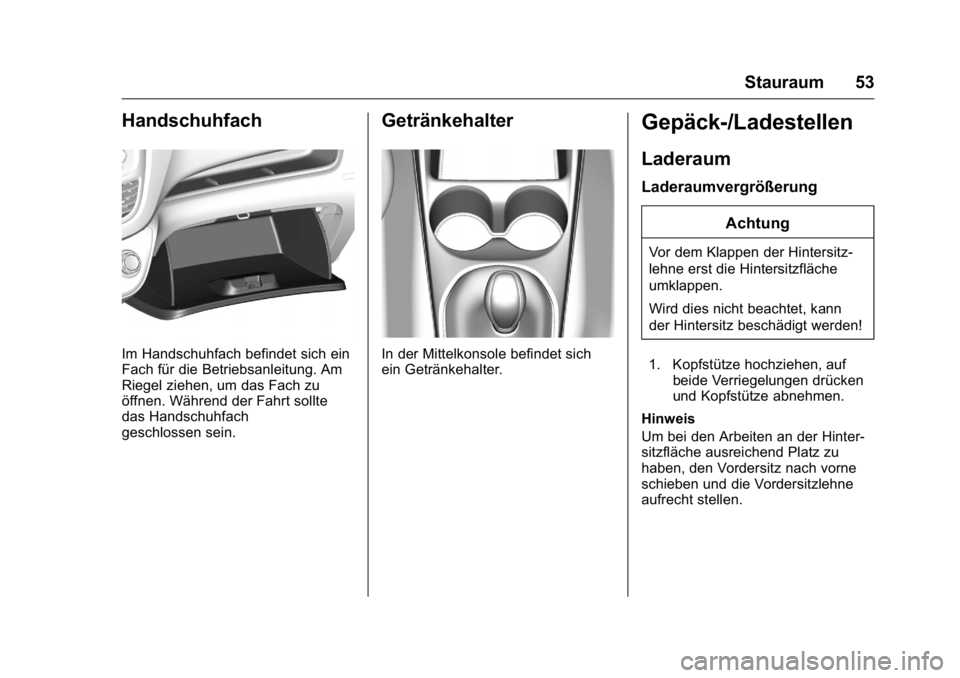 OPEL KARL 2016 Betriebsanleitung (in German) OPEL Karl Owner Manual (GMK-Localizing-Germany-9231165) - 2016 - crc -
9/10/15
Stauraum 53
Handschuhfach
Im Handschuhfach befindet sich ein
Fach für die Betriebsanleitung. Am
Riegel ziehen, um das Fa OPEL KARL 2016 Betriebsanleitung (in German) OPEL Karl Owner Manual (GMK-Localizing-Germany-9231165) - 2016 - crc -
9/10/15
Stauraum 53
Handschuhfach
Im Handschuhfach befindet sich ein
Fach für die Betriebsanleitung. Am
Riegel ziehen, um das Fa