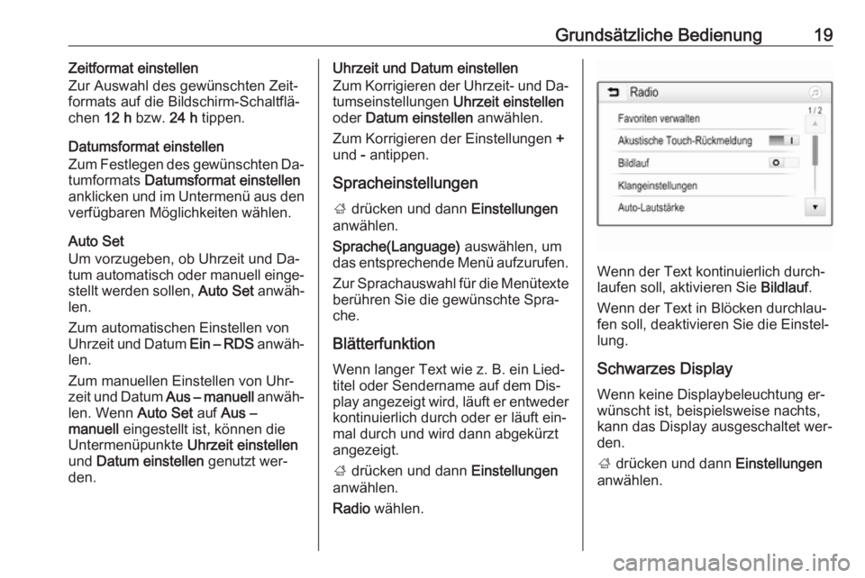 OPEL KARL 2016.5  Infotainment-Handbuch (in German) Grundsätzliche Bedienung19Zeitformat einstellen
Zur Auswahl des gewünschten Zeit‐
formats auf die Bildschirm-Schaltflä‐
chen  12 h bzw.  24 h tippen.
Datumsformat einstellen
Zum Festlegen des g