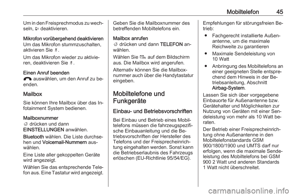 OPEL KARL 2016.5  Infotainment-Handbuch (in German) Mobiltelefon45Um in den Freisprechmodus zu wech‐
seln,  m deaktivieren.
Mikrofon vorübergehend deaktivieren Um das Mikrofon stummzuschalten,
aktivieren Sie  n.
Um das Mikrofon wieder zu aktivie‐
