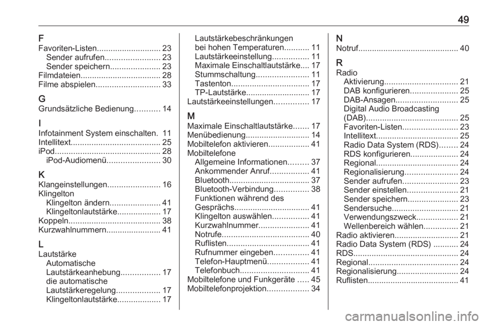 OPEL KARL 2017  Infotainment-Handbuch (in German) 49F
Favoriten-Listen ............................ 23
Sender aufrufen ........................23
Sender speichern ......................23
Filmdateien ................................... 28
Filme abspi