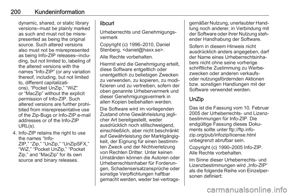 OPEL KARL 2018  Betriebsanleitung (in German) 200Kundeninformationdynamic, shared, or static library
versions--must be plainly marked
as such and must not be misre‐
presented as being the original
source. Such altered versions
also must not be 