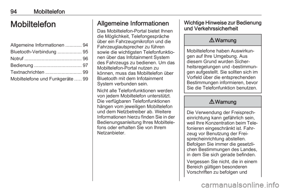 OPEL KARL 2018.5  Infotainment-Handbuch (in German) 94MobiltelefonMobiltelefonAllgemeine Informationen............94
Bluetooth-Verbindung ..................95
Notruf ........................................... 96
Bedienung .............................