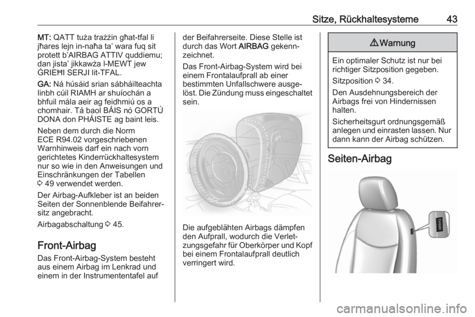 OPEL KARL 2018.5  Betriebsanleitung (in German) Sitze, Rückhaltesysteme43MT: QATT tuża trażżin għat-tfal li
jħares lejn in-naħa ta’ wara fuq sit
protett b’AIRBAG ATTIV quddiemu;
dan jista’ jikkawża l-MEWT jew
ĠRIEĦI SERJI lit-TFAL.
