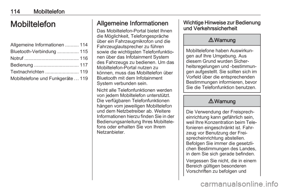 OPEL KARL 2019 Infotainment-Handbuch (in German) 114MobiltelefonMobiltelefonAllgemeine Informationen..........114
Bluetooth-Verbindung ................115
Notruf ......................................... 116
Bedienung ............................... OPEL KARL 2019 Infotainment-Handbuch (in German) 114MobiltelefonMobiltelefonAllgemeine Informationen..........114
Bluetooth-Verbindung ................115
Notruf ......................................... 116
Bedienung ...............................