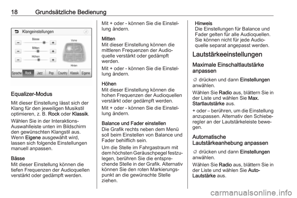OPEL KARL 2019  Infotainment-Handbuch (in German) 18Grundsätzliche Bedienung
Equalizer-Modus
Mit dieser Einstellung lässt sich der
Klang für den jeweiligen Musikstil
optimieren, z. B.  Rock oder  Klassik .
Wählen Sie in der Interaktions-
Auswahll