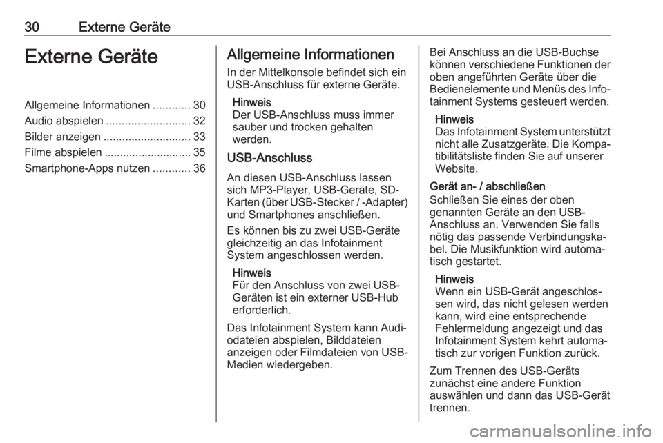 OPEL KARL 2019  Infotainment-Handbuch (in German) 30Externe GeräteExterne GeräteAllgemeine Informationen............30
Audio abspielen ........................... 32
Bilder anzeigen ............................ 33
Filme abspielen ..................