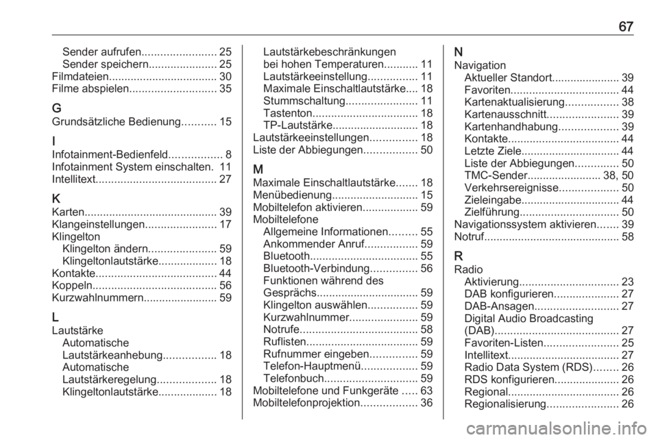 OPEL KARL 2019  Infotainment-Handbuch (in German) 67Sender aufrufen........................25
Sender speichern ......................25
Filmdateien ................................... 30
Filme abspielen ............................ 35
G
Grundsätzlic