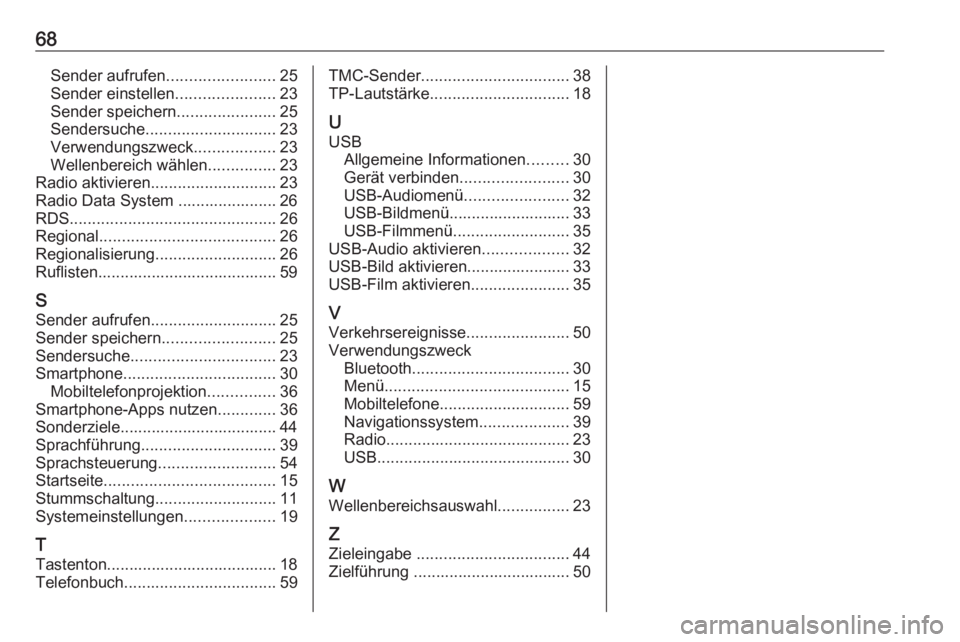 OPEL KARL 2019 Infotainment-Handbuch (in German) 68Sender aufrufen........................25
Sender einstellen ......................23
Sender speichern ......................25
Sendersuche ............................. 23
Verwendungszweck ......... OPEL KARL 2019 Infotainment-Handbuch (in German) 68Sender aufrufen........................25
Sender einstellen ......................23
Sender speichern ......................25
Sendersuche ............................. 23
Verwendungszweck .........
