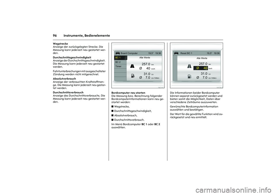 OPEL MERIVA 2010 Betriebsanleitung (in German) 96 Instrumente, BedienelementeWegstrecke
Anzeige der zurückgelegten Strecke. Die
Messung kann jederzeit neu gestartet wer-
den.
Durchschnittsgeschwindigkeit
Anzeige der Durchschnittsgeschwindigke OPEL MERIVA 2010 Betriebsanleitung (in German) 96 Instrumente, BedienelementeWegstrecke
Anzeige der zurückgelegten Strecke. Die
Messung kann jederzeit neu gestartet wer-
den.
Durchschnittsgeschwindigkeit
Anzeige der Durchschnittsgeschwindigke