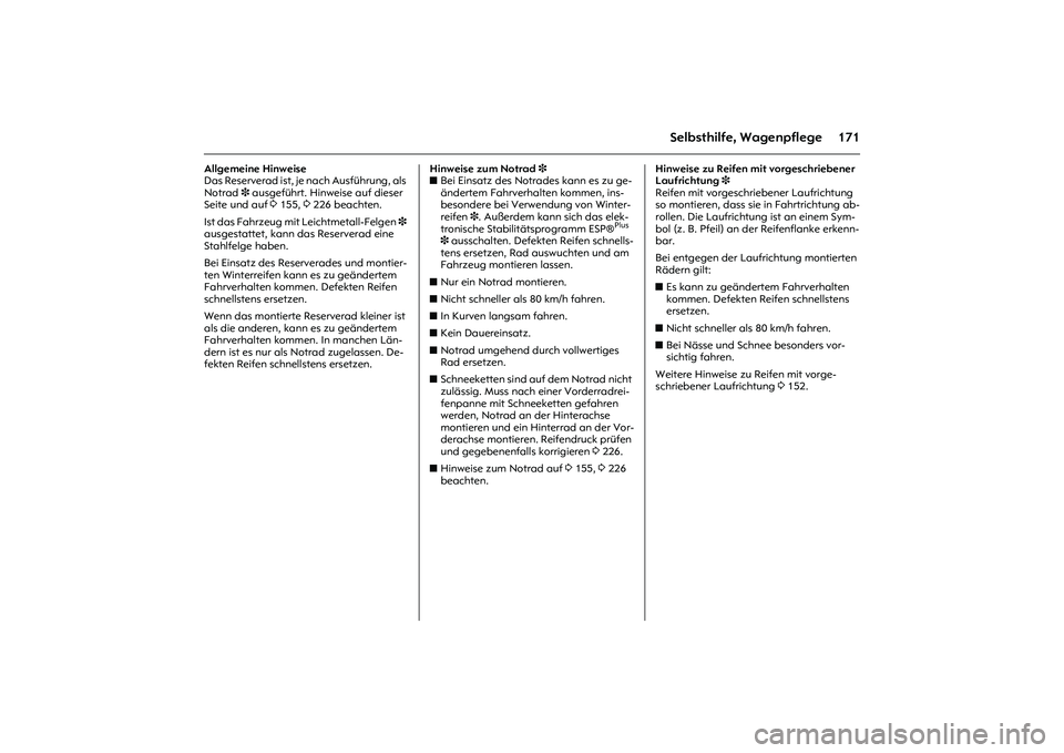 OPEL MERIVA 2010 Betriebsanleitung (in German) 171
Selbsthilfe, Wagenpflege
Allgemeine Hinweise
Das Reserverad ist, je nach Ausführung, als
Notrad 3 ausgeführt. Hinweise auf dieser
Seite und auf 3 155, 3 226 beachten.
Ist das Fahrzeug mit Lei OPEL MERIVA 2010 Betriebsanleitung (in German) 171
Selbsthilfe, Wagenpflege
Allgemeine Hinweise
Das Reserverad ist, je nach Ausführung, als
Notrad 3 ausgeführt. Hinweise auf dieser
Seite und auf 3 155, 3 226 beachten.
Ist das Fahrzeug mit Lei