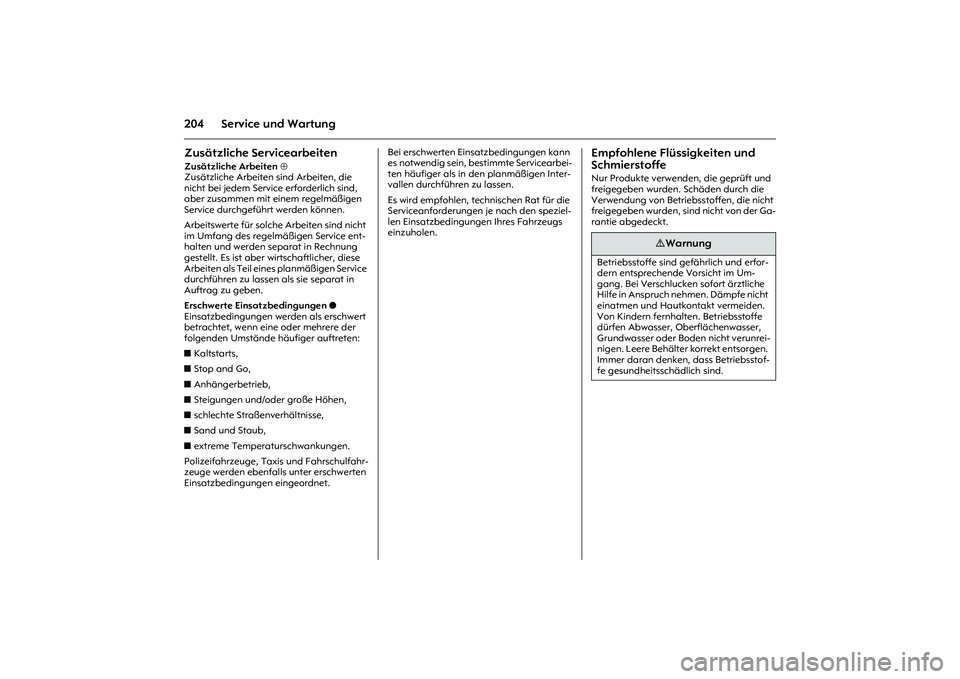 OPEL MERIVA 2010  Betriebsanleitung (in German) 204 Service und WartungZusätzliche ServicearbeitenZusätzliche Arbeiten ⊕
Zusätzliche Arbeiten sind Arbeiten, die 
nicht bei jedem Service erforderlich sind, 
aber zusammen mit einem regelmäßige