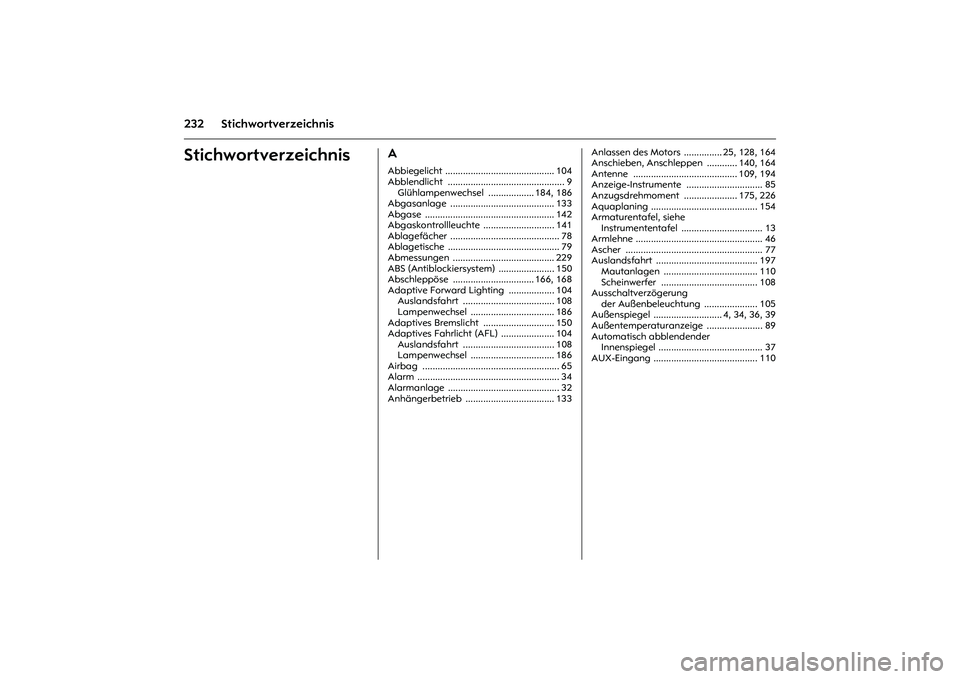 OPEL MERIVA 2010  Betriebsanleitung (in German) 232 StichwortverzeichnisStichwortverzeichnis
AAbbiegelicht ........................................... 104
Abblendlicht .............................................. 9
Glühlampenwechsel ............