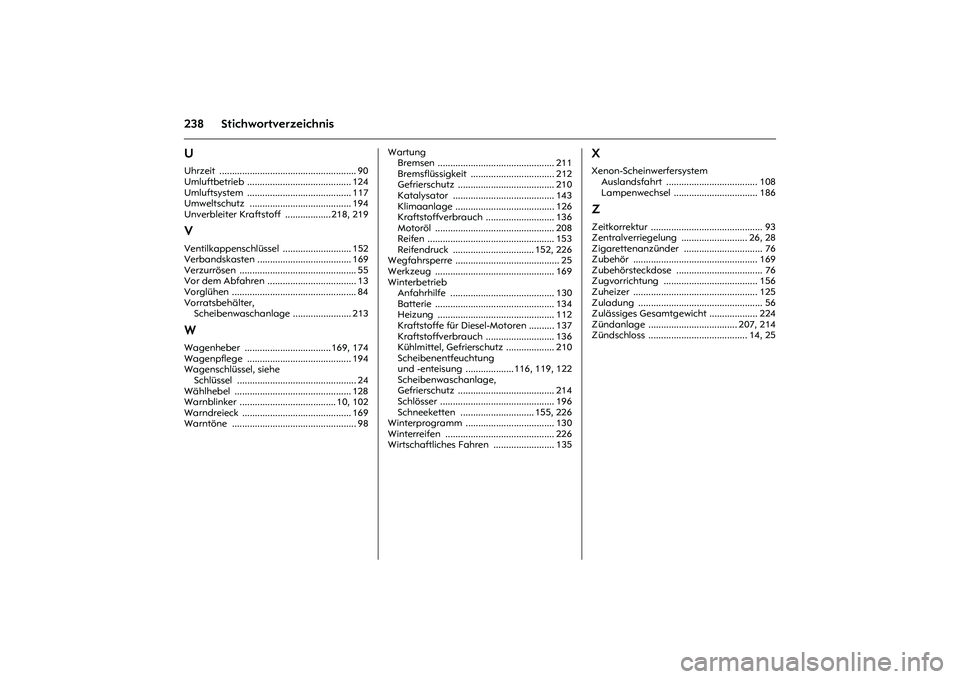 OPEL MERIVA 2010  Betriebsanleitung (in German) 238 StichwortverzeichnisUUhrzeit ...................................................... 90
Umluftbetrieb ......................................... 124
Umluftsystem ....................................