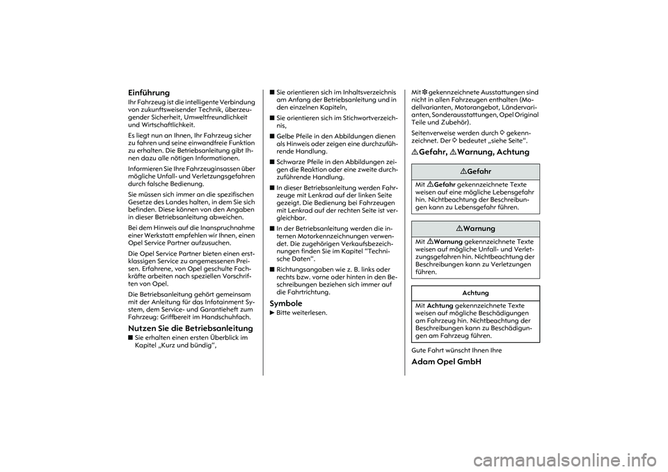 OPEL MERIVA 2010  Betriebsanleitung (in German) EinführungIhr Fahrzeug ist die intelligente Verbindung 
von zukunftsweisender Technik, überzeu
-
gender Sicherheit, Umweltfreundlichkeit 
und Wirtschaftlichkeit. Es liegt nun an Ihnen, Ihr Fahrzeug 