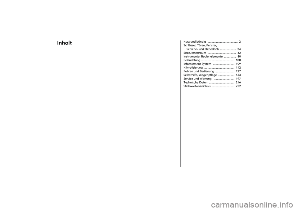 OPEL MERIVA 2010  Betriebsanleitung (in German) Inhalt
Kurz und bündig   ...................................... 2
Schlüssel, Türen, Fenster, 
Schiebe- und Hebedach  ....................  24
Sitze, Innenraum  .................................... 