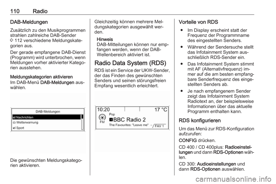 OPEL MERIVA 2016 Infotainment-Handbuch (in German) 110RadioDAB-MeldungenZusätzlich zu den Musikprogrammenstrahlen zahlreiche DAB-Sender
3 112 verschiedene Meldungskate‐
gorien aus.
Der gerade empfangene DAB-Dienst
(Programm) wird unterbrochen, wen OPEL MERIVA 2016 Infotainment-Handbuch (in German) 110RadioDAB-MeldungenZusätzlich zu den Musikprogrammenstrahlen zahlreiche DAB-Sender
3 112 verschiedene Meldungskate‐
gorien aus.
Der gerade empfangene DAB-Dienst
(Programm) wird unterbrochen, wen