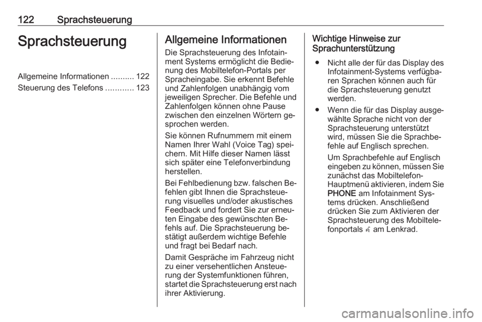 OPEL MERIVA 2016 Infotainment-Handbuch (in German) 122SprachsteuerungSprachsteuerungAllgemeine Informationen..........122
Steuerung des Telefons ............123Allgemeine Informationen
Die Sprachsteuerung des Infotain‐
ment Systems ermöglicht die B OPEL MERIVA 2016 Infotainment-Handbuch (in German) 122SprachsteuerungSprachsteuerungAllgemeine Informationen..........122
Steuerung des Telefons ............123Allgemeine Informationen
Die Sprachsteuerung des Infotain‐
ment Systems ermöglicht die B