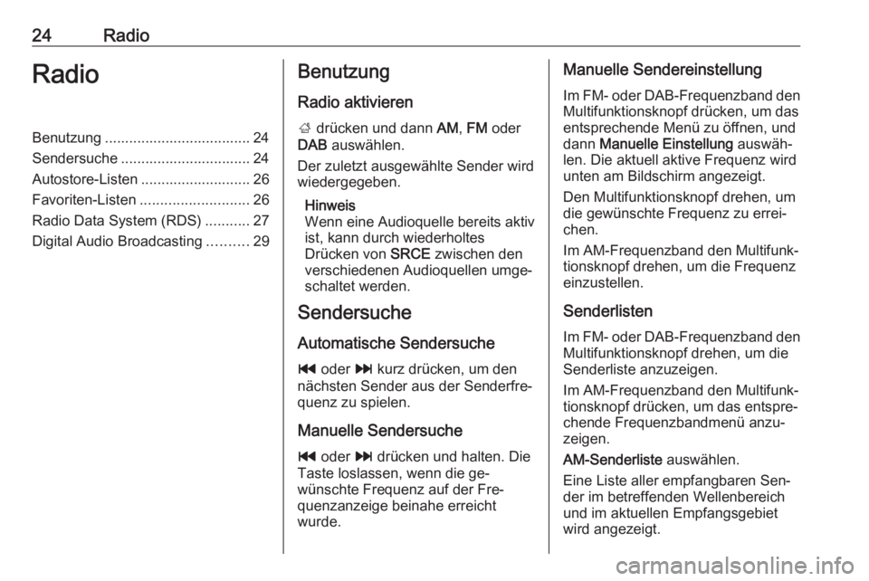OPEL MERIVA 2016 Infotainment-Handbuch (in German) 24RadioRadioBenutzung .................................... 24
Sendersuche ................................ 24
Autostore-Listen ........................... 26
Favoriten-Listen ......................... OPEL MERIVA 2016 Infotainment-Handbuch (in German) 24RadioRadioBenutzung .................................... 24
Sendersuche ................................ 24
Autostore-Listen ........................... 26
Favoriten-Listen .........................