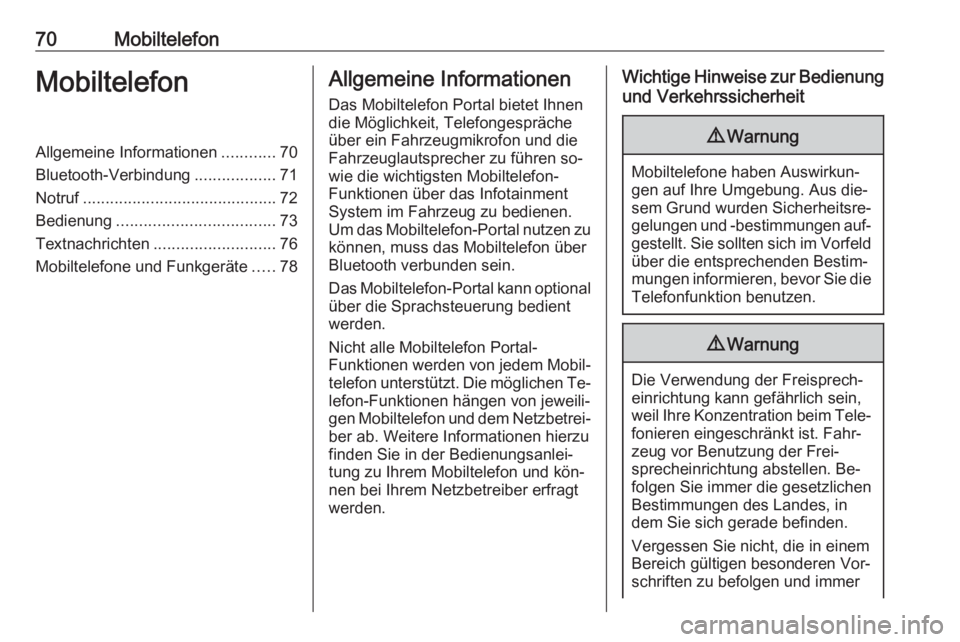 OPEL MERIVA 2016  Infotainment-Handbuch (in German) 70MobiltelefonMobiltelefonAllgemeine Informationen............70
Bluetooth-Verbindung ..................71
Notruf ........................................... 72
Bedienung .............................