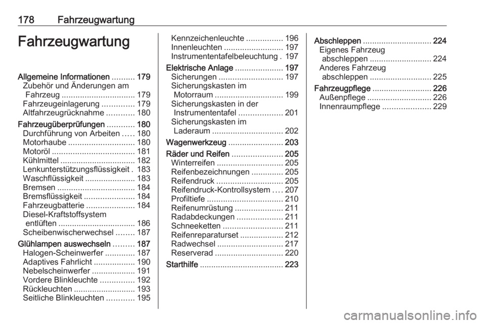 OPEL MERIVA 2016 Betriebsanleitung (in German) 178FahrzeugwartungFahrzeugwartungAllgemeine Informationen..........179
Zubehör und Änderungen am Fahrzeug ................................ 179
Fahrzeugeinlagerung ..............179
Altfahrzeugrückn OPEL MERIVA 2016 Betriebsanleitung (in German) 178FahrzeugwartungFahrzeugwartungAllgemeine Informationen..........179
Zubehör und Änderungen am Fahrzeug ................................ 179
Fahrzeugeinlagerung ..............179
Altfahrzeugrückn