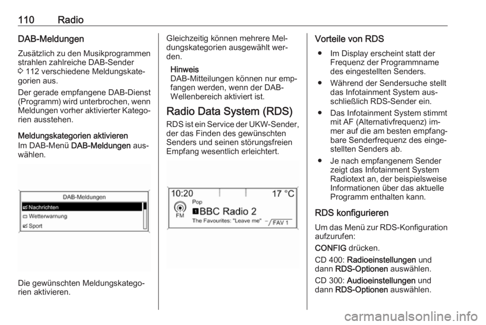 OPEL MERIVA 2016.5 Infotainment-Handbuch (in German) 110RadioDAB-MeldungenZusätzlich zu den Musikprogrammenstrahlen zahlreiche DAB-Sender
3 112 verschiedene Meldungskate‐
gorien aus.
Der gerade empfangene DAB-Dienst
(Programm) wird unterbrochen, wen OPEL MERIVA 2016.5 Infotainment-Handbuch (in German) 110RadioDAB-MeldungenZusätzlich zu den Musikprogrammenstrahlen zahlreiche DAB-Sender
3 112 verschiedene Meldungskate‐
gorien aus.
Der gerade empfangene DAB-Dienst
(Programm) wird unterbrochen, wen