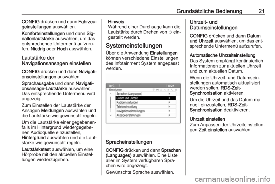 OPEL MERIVA 2016.5  Infotainment-Handbuch (in German) Grundsätzliche Bedienung21CONFIG drücken und dann  Fahrzeu‐
geinstellungen  auswählen.
Komforteinstellungen  und dann Sig‐
naltonlautstärke  auswählen, um das
entsprechende Untermenü aufzuru