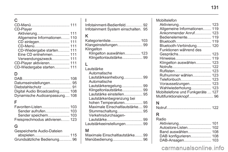 OPEL MOKKA 2015  Infotainment-Handbuch (in German) 131
CCD-Menü .................................... 111
CD-Player Aktivierung .............................. 111
Allgemeine Informationen .......110
CD einlegen ............................ 111
CD-Men�