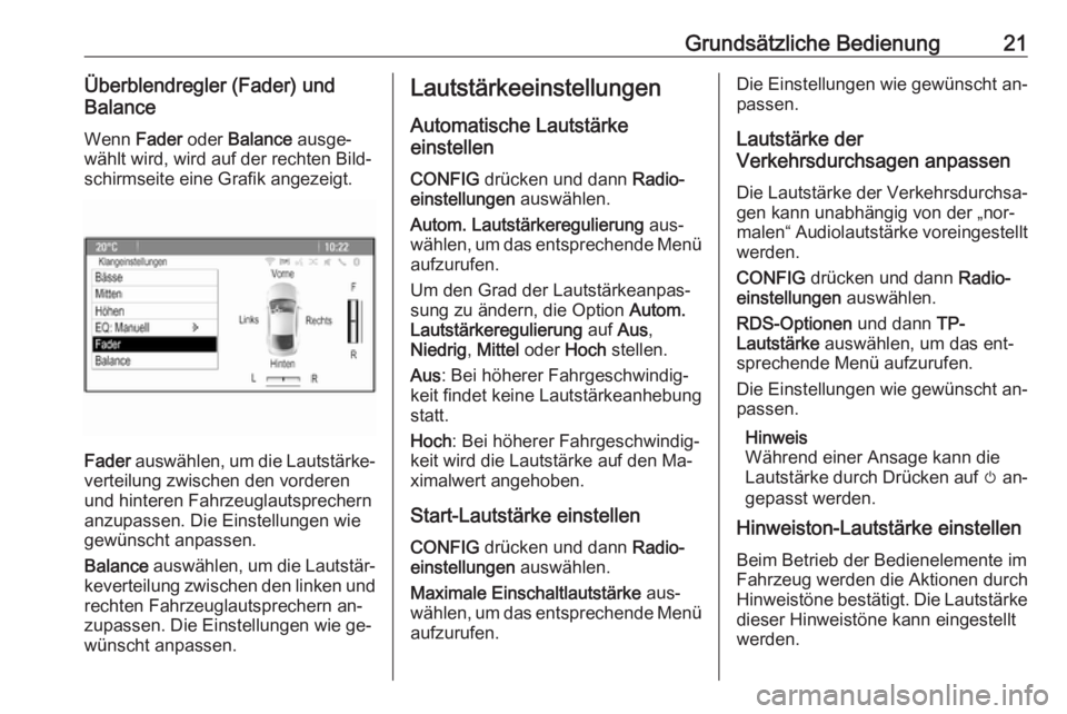OPEL MOKKA 2016  Infotainment-Handbuch (in German) Grundsätzliche Bedienung21Überblendregler (Fader) und
Balance
Wenn  Fader oder Balance  ausge‐
wählt wird, wird auf der rechten Bild‐
schirmseite eine Grafik angezeigt.
Fader  auswählen, um di