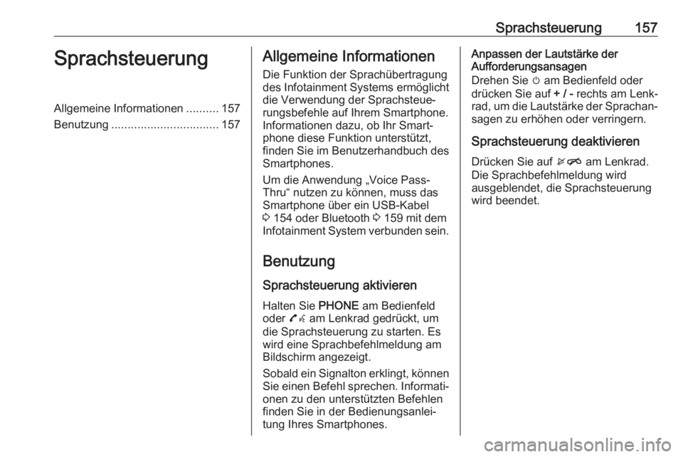 OPEL MOKKA X 2017  Infotainment-Handbuch (in German) Sprachsteuerung157SprachsteuerungAllgemeine Informationen..........157
Benutzung ................................. 157Allgemeine Informationen
Die Funktion der Sprachübertragung
des Infotainment Syst OPEL MOKKA X 2017  Infotainment-Handbuch (in German) Sprachsteuerung157SprachsteuerungAllgemeine Informationen..........157
Benutzung ................................. 157Allgemeine Informationen
Die Funktion der Sprachübertragung
des Infotainment Syst