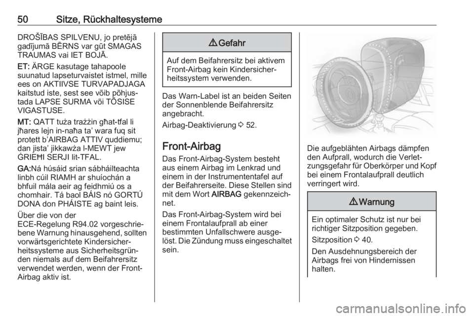 OPEL MOKKA X 2018  Infotainment-Handbuch (in German) 50Sitze, RückhaltesystemeDROŠĪBAS SPILVENU, jo pretējā
gadījumā BĒRNS var gūt SMAGAS
TRAUMAS vai IET BOJĀ.
ET:  ÄRGE kasutage tahapoole
suunatud lapseturvaistet istmel, mille
ees on AKTIIVS