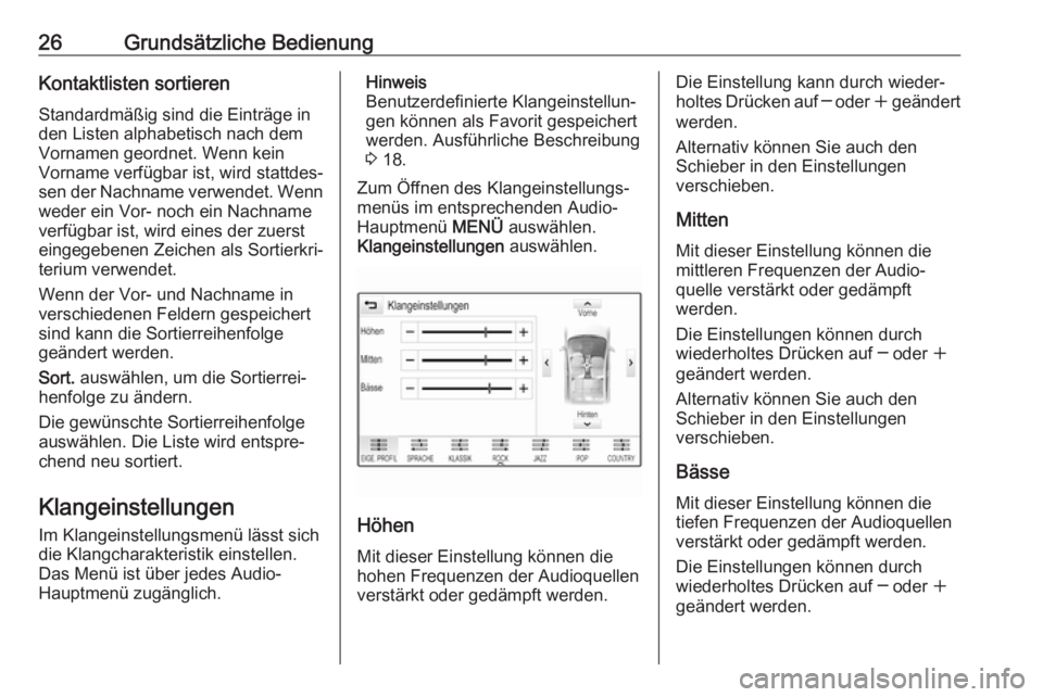 OPEL MOKKA X 2018  Betriebsanleitung (in German) 26Grundsätzliche BedienungKontaktlisten sortierenStandardmäßig sind die Einträge in
den Listen alphabetisch nach dem
Vornamen geordnet. Wenn kein
Vorname verfügbar ist, wird stattdes‐
sen der N