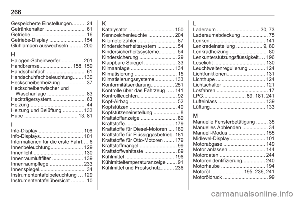 OPEL MOKKA X 2018.5  Infotainment-Handbuch (in German) 266Gespeicherte Einstellungen.........24
Getränkehalter  ............................. 61
Getriebe  ....................................... 16
Getriebe-Display  ........................154
Glühlampe