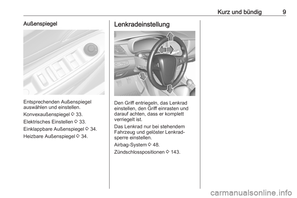 OPEL MOKKA X 2019  Betriebsanleitung (in German) Kurz und bündig9Außenspiegel
Entsprechenden Außenspiegel
auswählen und einstellen.
Konvexaußenspiegel  3 33.
Elektrisches Einstellen  3 33.
Einklappbare Außenspiegel  3 34.
Heizbare Außenspiege