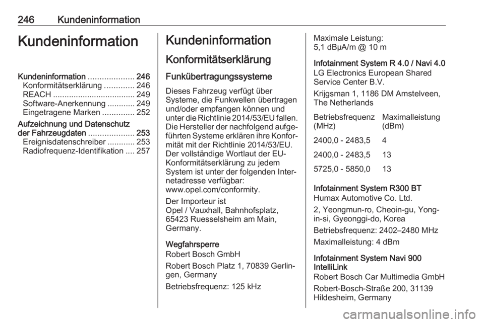 OPEL MOKKA X 2019.5 Betriebsanleitung (in German) 246KundeninformationKundeninformationKundeninformation....................246
Konformitätserklärung .............246
REACH .................................... 249
Software-Anerkennung ............2 OPEL MOKKA X 2019.5 Betriebsanleitung (in German) 246KundeninformationKundeninformationKundeninformation....................246
Konformitätserklärung .............246
REACH .................................... 249
Software-Anerkennung ............2