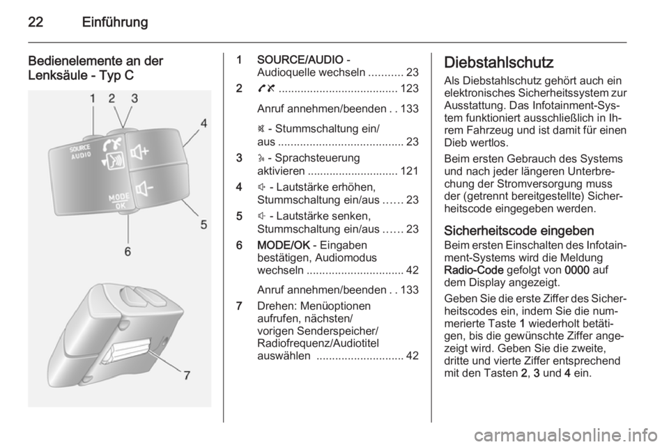 OPEL VIVARO B 2015.5  Infotainment-Handbuch (in German) 22Einführung
Bedienelemente an der
Lenksäule - Typ C1 SOURCE/AUDIO  -
Audioquelle wechseln ...........23
2 78 ...................................... 123
Anruf annehmen/beenden ..133
@  - Stummschalt